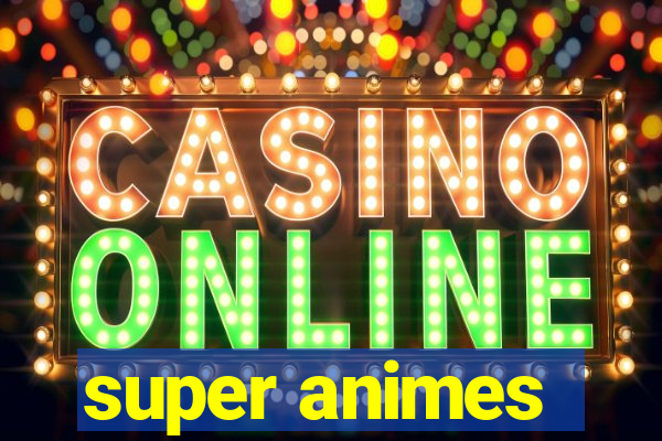 super animes