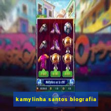 kamylinha santos biografia