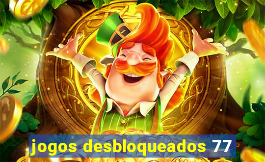 jogos desbloqueados 77