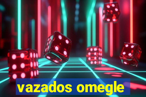 vazados omegle