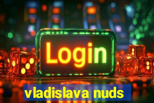 vladislava nuds