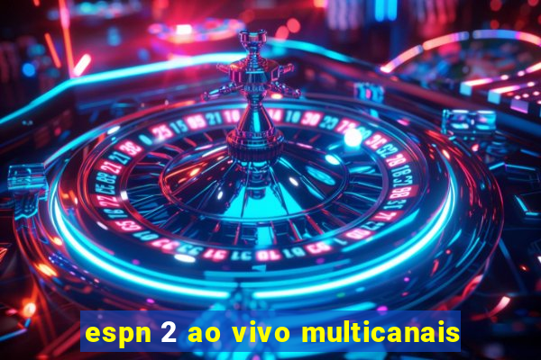 espn 2 ao vivo multicanais