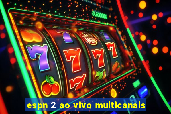 espn 2 ao vivo multicanais