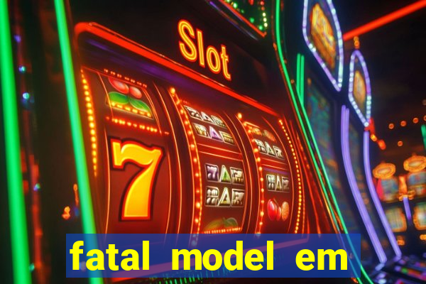 fatal model em eunapolis bahia