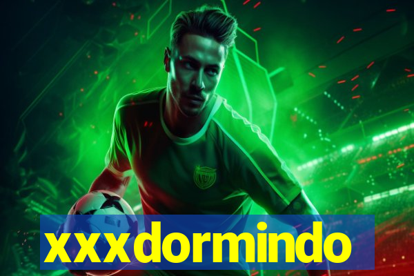 xxxdormindo