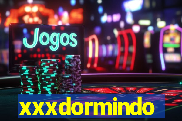 xxxdormindo