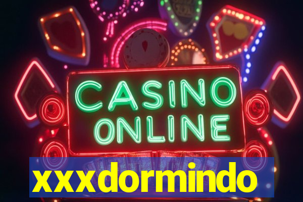 xxxdormindo