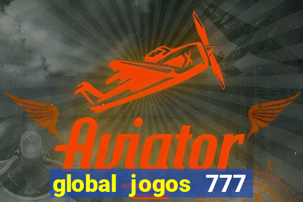 global jogos 777 paga mesmo