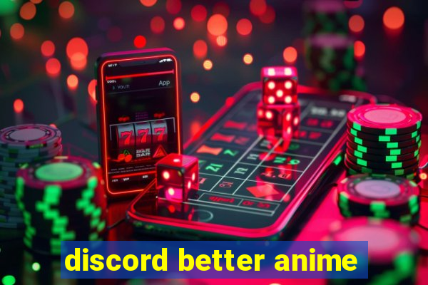 discord better anime