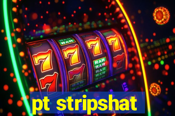 pt stripshat