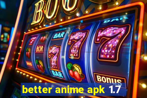 better anime apk 1.7