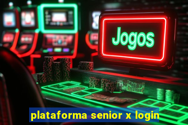 plataforma senior x login