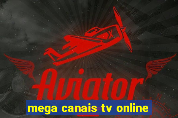 mega canais tv online