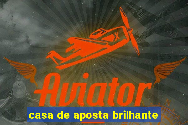 casa de aposta brilhante