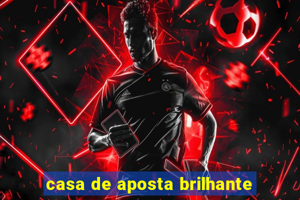 casa de aposta brilhante
