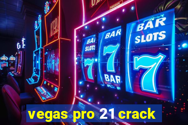 vegas pro 21 crack