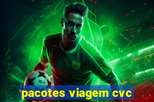pacotes viagem cvc