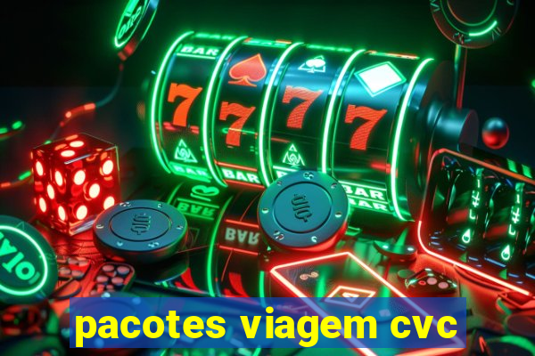 pacotes viagem cvc