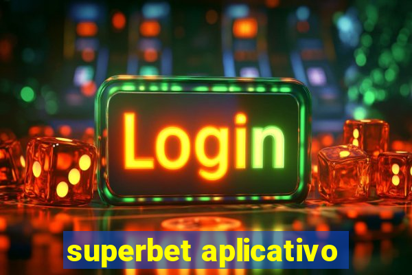 superbet aplicativo