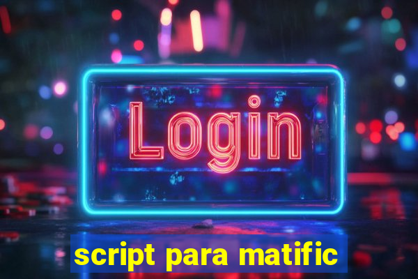script para matific