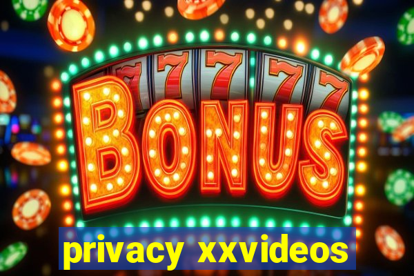 privacy xxvideos