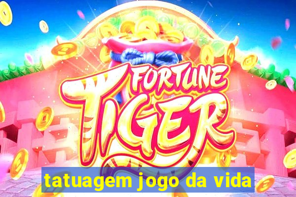 tatuagem jogo da vida