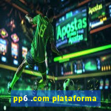 pp6 .com plataforma