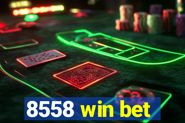 8558 win bet