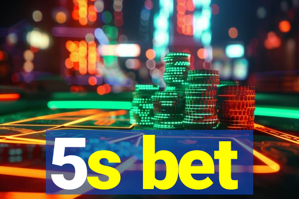 5s bet