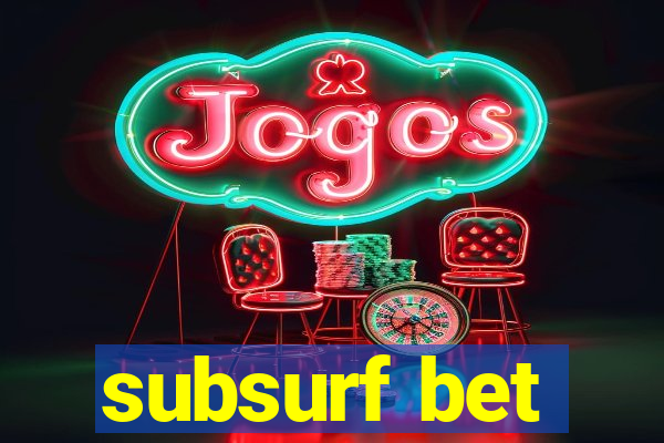 subsurf bet