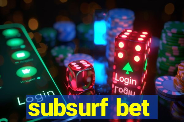 subsurf bet
