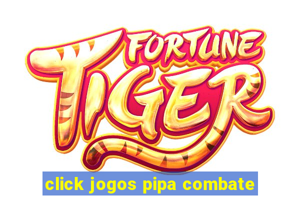 click jogos pipa combate