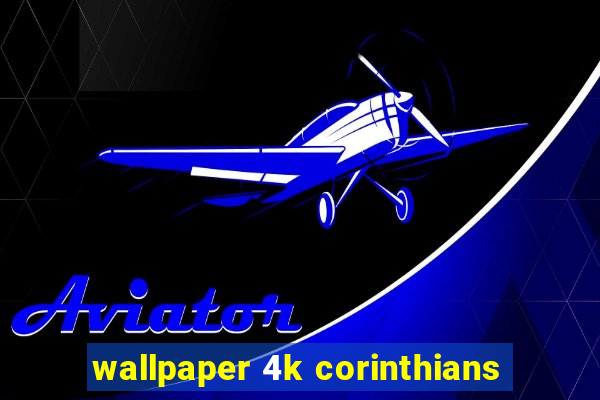 wallpaper 4k corinthians