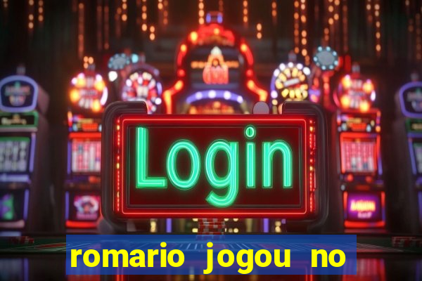 romario jogou no flamengo em que ano
