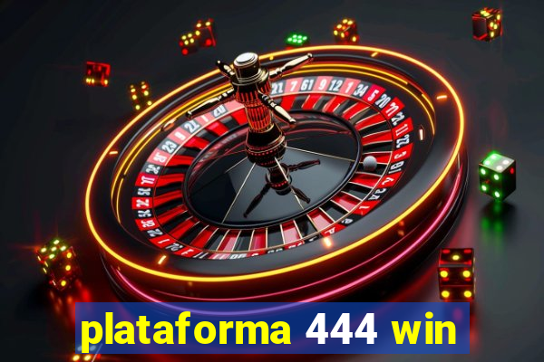 plataforma 444 win