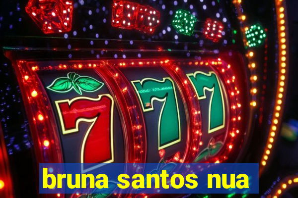 bruna santos nua