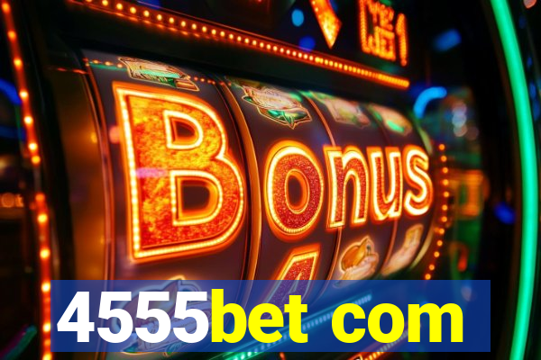 4555bet com