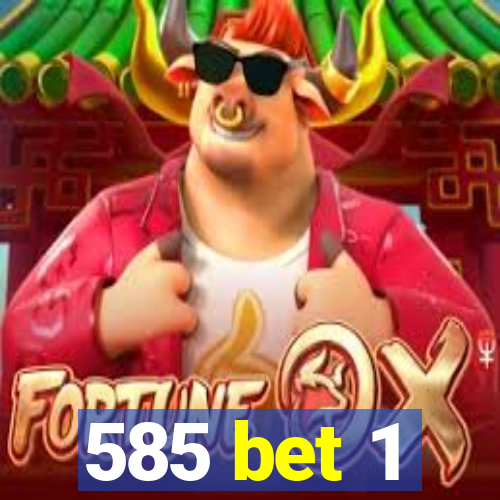 585 bet 1