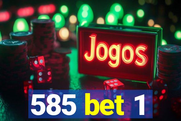 585 bet 1