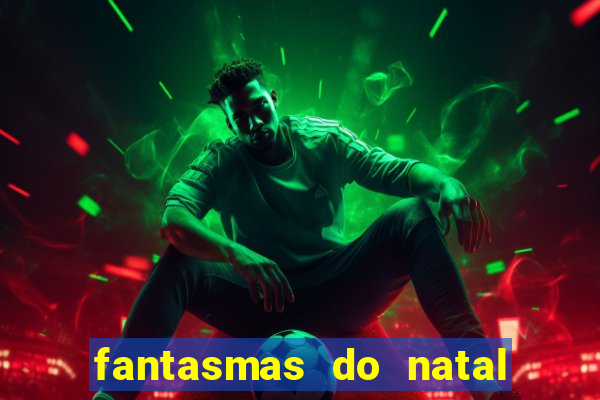 fantasmas do natal passado, presente e futuro fantasma do passado