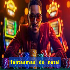 fantasmas do natal passado, presente e futuro fantasma do passado