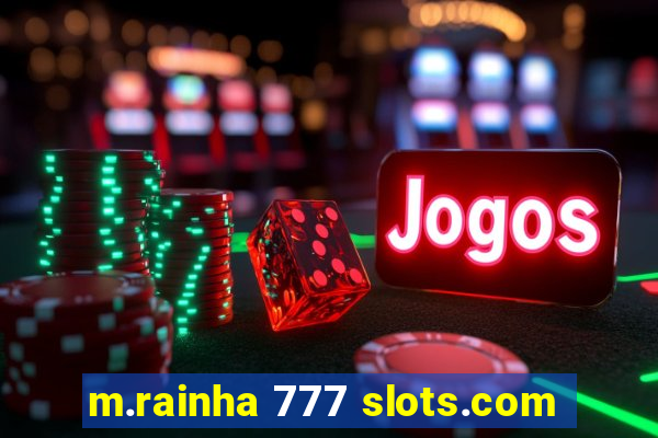 m.rainha 777 slots.com
