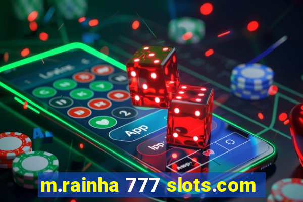 m.rainha 777 slots.com