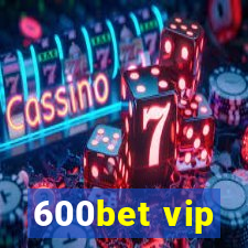 600bet vip