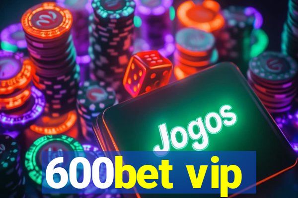 600bet vip