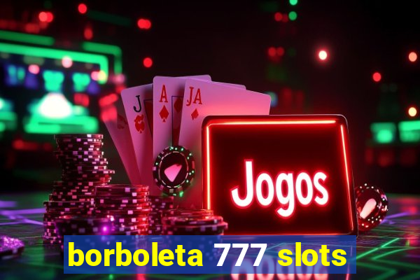 borboleta 777 slots
