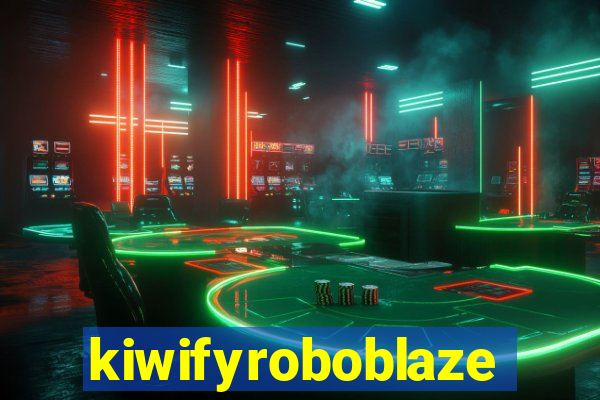 kiwifyroboblaze