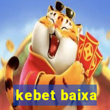kebet baixa