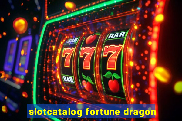 slotcatalog fortune dragon