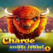 assistir futebol multi max